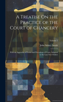 Treatise On the Practice of the Court of Chancery