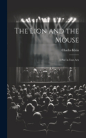 Lion and the Mouse; a Play in Four Acts