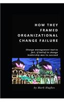 How they framed organizational change failure