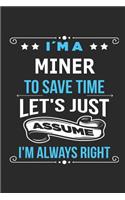 I`m a Miner To save time let´s just assume I´m always right