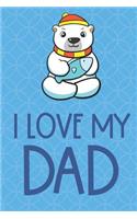 I Love My Dad: Winter Polar Bear with Fish Funny Cute Father's Day Journal Notebook From Sons Daughters Girls and Boys of All Ages. Great Gift or Dads Fathers Pare