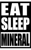 Eat Sleep Mineral Notebook for Mineral Collectors