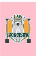 I am exorcising: Dot Grid Journal - Ghost Exorcising Funny Spirit Exercise Workout Fitness Gift - Pink Dotted Diary, Planner, Gratitude, Writing, Travel, Goal, Bulle