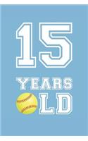 Softball Notebook - 15 Years Old Softball Journal - 15th Birthday Gift for Softball Player - Softball Diary