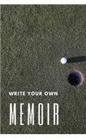 Write Your Own Memoir: Notebook - 130 journal pages, hardy matte cover, 6*9 white interior.