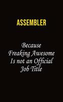 Assembler Because Freaking Awesome Is Not An Official Job Title