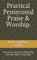 Practical Pentecostal Praise & Worship.