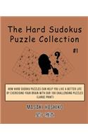 The Hard Sudokus Puzzle Collection #1: How Hard Sudoku Puzzles Can Help You Live a Better Life By Exercising Your Brain With Our 100 Challenging Puzzles (Large Print)