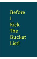 Before I Kick the Bucket List!