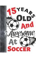 15 Years Old and Awesome at Soccer