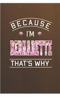 Because I'm Bernadette That's Why: First Name Funny Sayings Personalized Customized Names Women Girl Mother's day Gift Notebook Journal