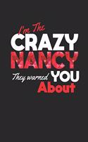 I'm The Crazy Nancy They Warned You About: First Name Funny Sayings Personalized Customized Names Women Girl Mother's day Gift Notebook Journal