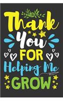 Thank You For Helping Me Grow: A Lined Notebook for Teachers - An Awesome Teacher Appreciation Gift