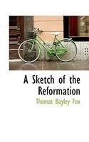 A Sketch of the Reformation