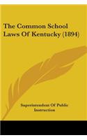 Common School Laws Of Kentucky (1894)