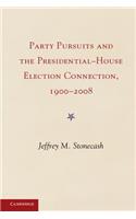 Party Pursuits and the Presidential-House Election Connection, 1900-2008