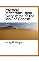 Practical Reflections Upon Every Verse of the Book of Genesis