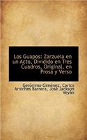 Los Guapos: Zarzuela En Un Acto, Dividido En Tres Cuadros, Original, En Prosa y Verso