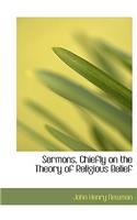 Sermons, Chiefly on the Theory of Religious Belief