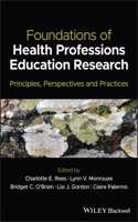 Foundations of Health Professions Education Resear ch: Principles, Perspectives and Practices
