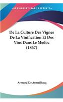 De La Culture Des Vignes De La Vinification Et Des Vins Dans Le Medoc (1867)