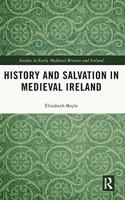 History and Salvation in Medieval Ireland