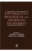 Optimality in Biological and Artificial Networks?