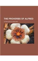 The Proverbs of Alfred: (English)
