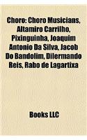Choro: Choro Musicians, Altamiro Carrilho, Pixinguinha, Joaquim Antonio Da Silva, Jacob Do Bandolim, Dilermando Reis, Rabo de Lagartixa(English)