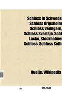 Schloss in Schweden: Schloss Gripsholm, Schloss Venngarn, Stockholmer Schloss, Schloss Drottningholm, Schloss Svartsjo, Schloss Lacko