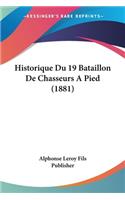 Historique Du 19 Bataillon De Chasseurs A Pied (1881)