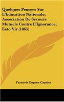 Quelques Pensees Sur L'Education Nationale; Association de Secours Mutuels Contre L'Ignorance; Esto Vir (1865)
