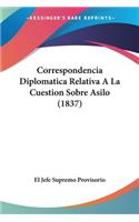 Correspondencia Diplomatica Relativa A La Cuestion Sobre Asilo (1837)