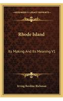 Rhode Island: Its Making And Its Meaning V1: A Survey Of The Annals Of The Commonwealth (1902)(English)