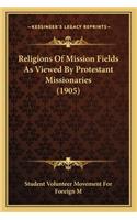 Religions of Mission Fields as Viewed by Protestant Missionaries (1905)