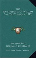 The War Speeches Of William Pitt, The Younger (1915)