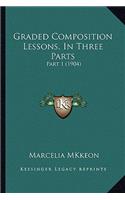 Graded Composition Lessons, In Three Parts: Part 1 (1904)(English)