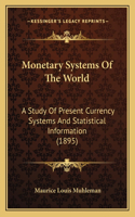 Monetary Systems of the World: A Study of Present Currency Systems and Statistical Information (1895)