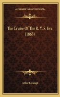 Cruise Of The R. Y. S. Eva (1865)