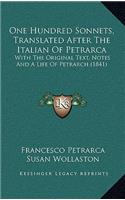 One Hundred Sonnets, Translated After The Italian Of Petrarca