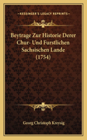 Beytrage Zur Historie Derer Chur- Und Furstlichen Sachsischen Lande (1754)