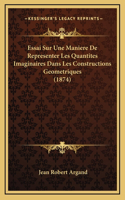 Essai Sur Une Maniere De Representer Les Quantites Imaginaires Dans Les Constructions Geometriques (1874)
