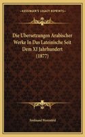 Ubersetzungen Arabischer Werke In Das Lateinische Seit Dem XI Jahrhundert (1877)