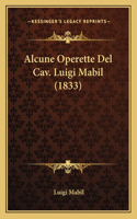 Alcune Operette Del Cav. Luigi Mabil (1833)