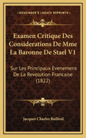 Examen Critique Des Considerations De Mme La Baronne De Stael V1: Sur Les Principaux Evenemens De La Revolution Francaise (1822)