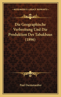 Geographische Verbreitung Und Die Produktion Des Tabakbaus (1896)