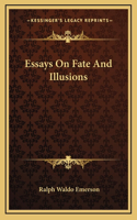 Essays On Fate And Illusions