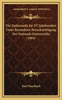 Die Turkennoth Im XV Jahrhundert Unter Besonderer Berucksichtigung Der Zustande Oesterreichs (1864)