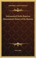 Astronomical Myths Based on Flammarion's History of the Heavens