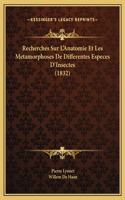 Recherches Sur L'Anatomie Et Les Metamorphoses De Differentes Especes D'Insectes (1832)